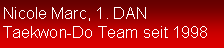 Textfeld: Nicole Marc, 1. DANTaekwon-Do Team seit 1998