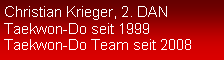 Textfeld: Christian Krieger, 2. DANTaekwon-Do seit 1999Taekwon-Do Team seit 2008