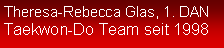 Textfeld: Theresa-Rebecca Glas, 1. DANTaekwon-Do Team seit 1998