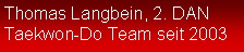 Textfeld: Thomas Langbein, 2. DANTaekwon-Do Team seit 2003