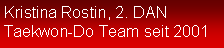 Textfeld: Kristina Rostin, 2. DANTaekwon-Do Team seit 2001