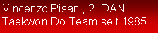 Textfeld: Vincenzo Pisani, 2. DANTaekwon-Do Team seit 1985